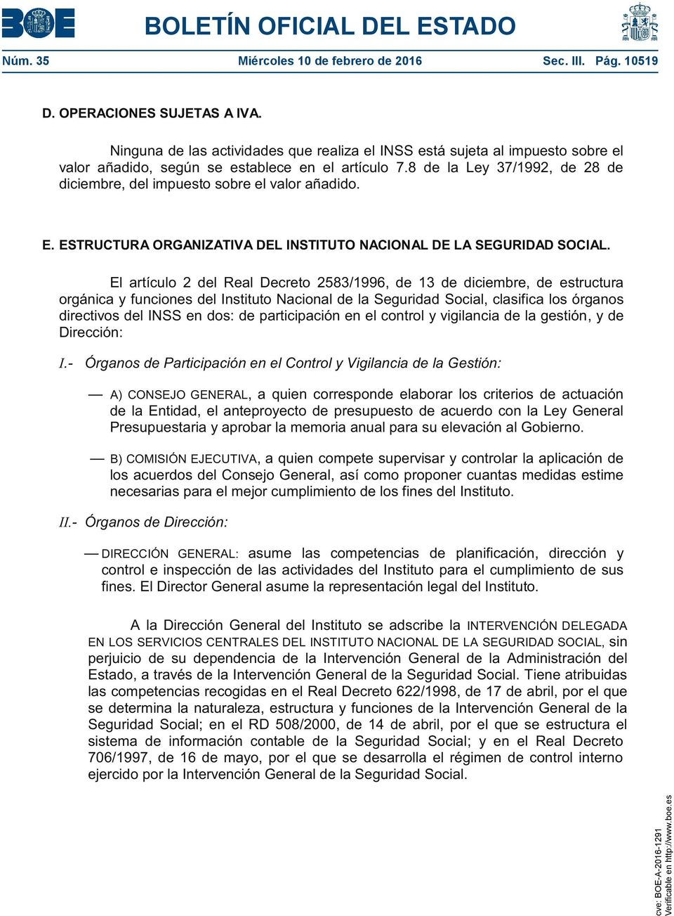 8 de la Ley 37/1992, de 28 de diciembre, del impuesto sobre el valor añadido. E. ESTRUCTURA ORGANIZATIVA DEL INSTITUTO NACIONAL DE LA SEGURIDAD SOCIAL.