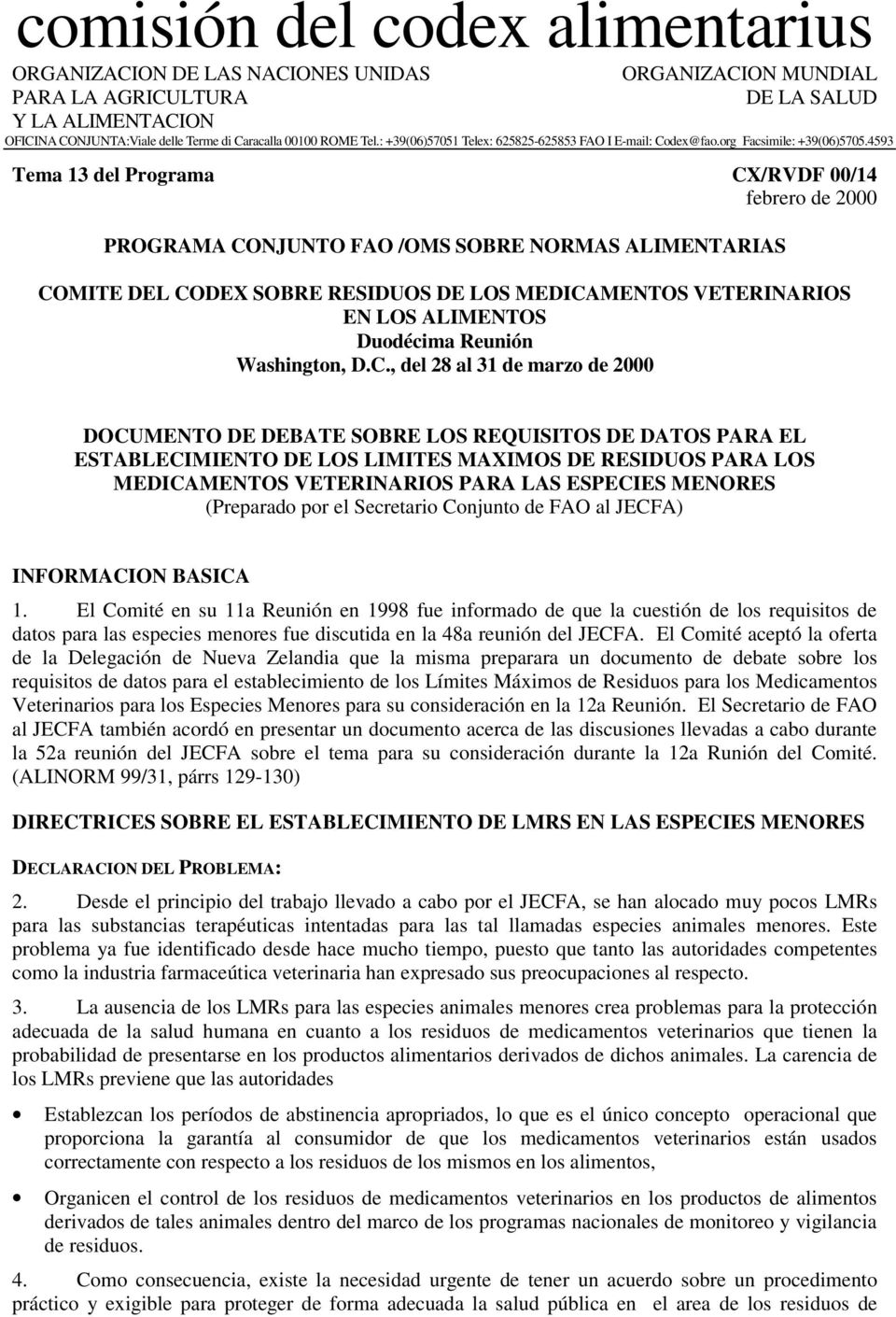 4593 Tema 13 del Programa CX/RVDF 00/14 febrero de 2000 PROGRAMA CONJUNTO FAO /OMS SOBRE NORMAS ALIMENTARIAS COMITE DEL CODEX SOBRE RESIDUOS DE LOS MEDICAMENTOS VETERINARIOS EN LOS ALIMENTOS