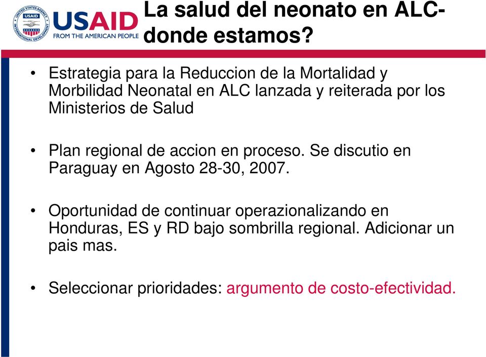 Ministerios de Salud Plan regional de accion en proceso. Se discutio en Paraguay en Agosto 28-30, 2007.