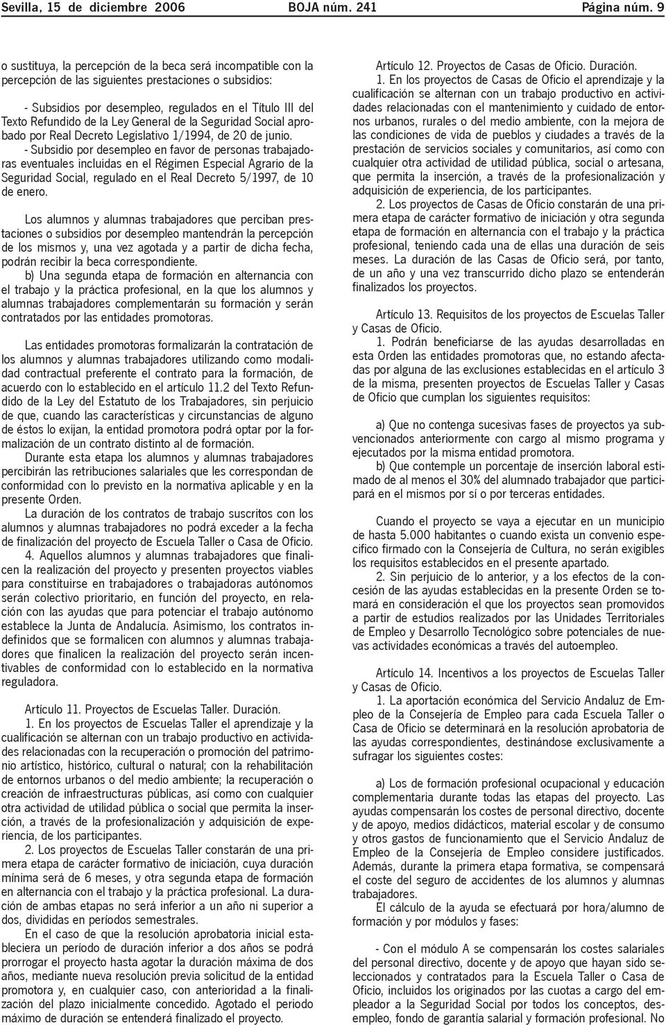 Ley General de la Seguridad Social aprobado por Real Decreto Legislativo 1/1994, de 20 de junio.