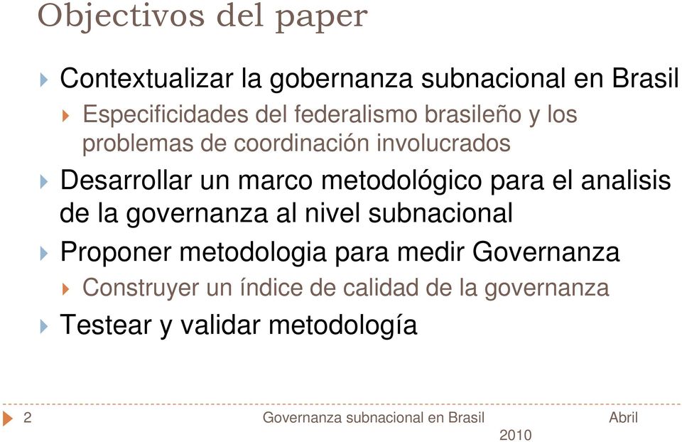 analisis de la governanza al nivel subnacional Proponer metodologia para medir Governanza Construyer un