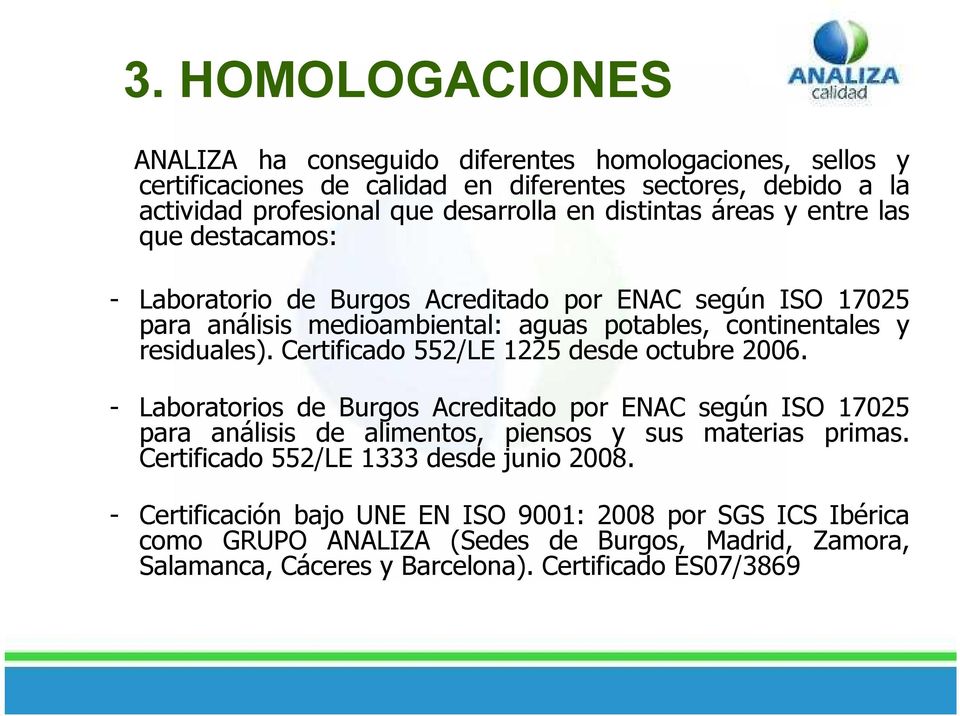 Certificado 552/LE 1225 desde octubre 2006. - Laboratorios de Burgos Acreditado por ENAC según ISO 17025 para análisis de alimentos, piensos y sus materias primas.