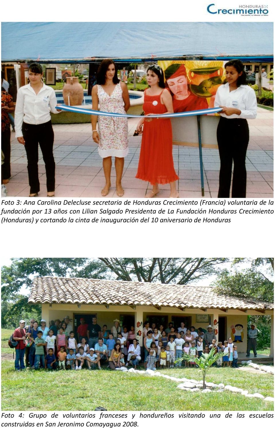(Honduras) y cortando la cinta de inauguración del 10 aniversario de Honduras Foto 4: Grupo de