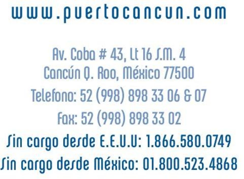 Roo, México 77500 Telefono: 52 (998) 898 33 06 & 07
