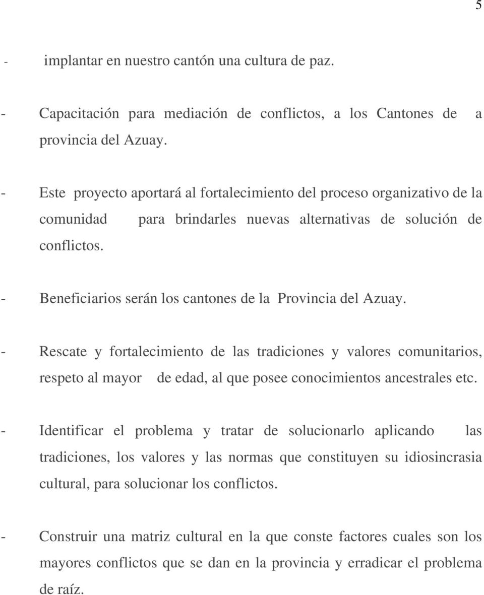 - Beneficiarios serán los cantones de la Provincia del Azuay.