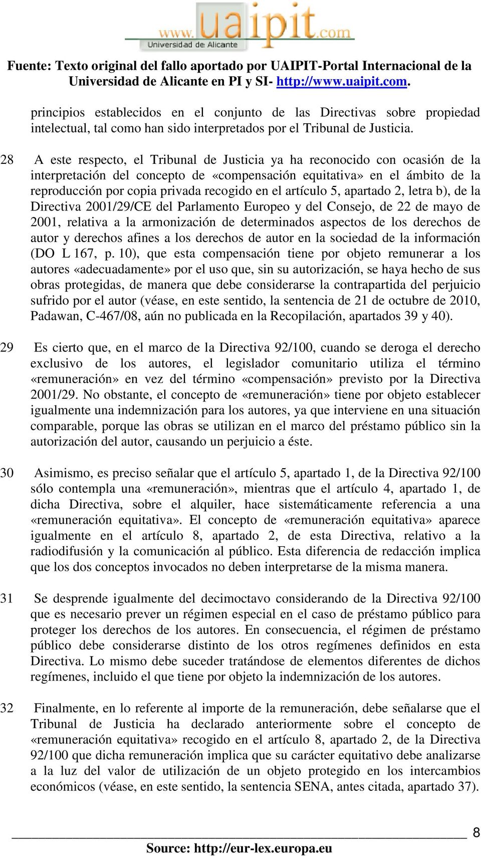 el artículo 5, apartado 2, letra b), de la Directiva 2001/29/CE del Parlamento Europeo y del Consejo, de 22 de mayo de 2001, relativa a la armonización de determinados aspectos de los derechos de