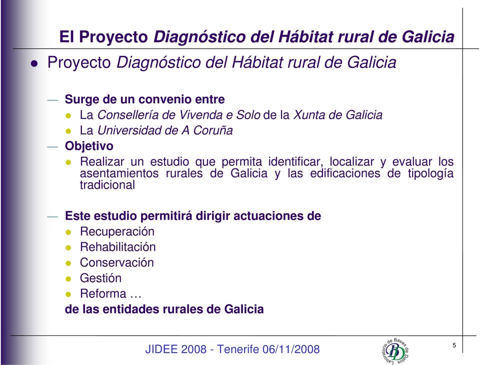 permita identificar, localizar y evaluar los asentamientos rurales de Galicia y las edificaciones de tipología tradicional Este