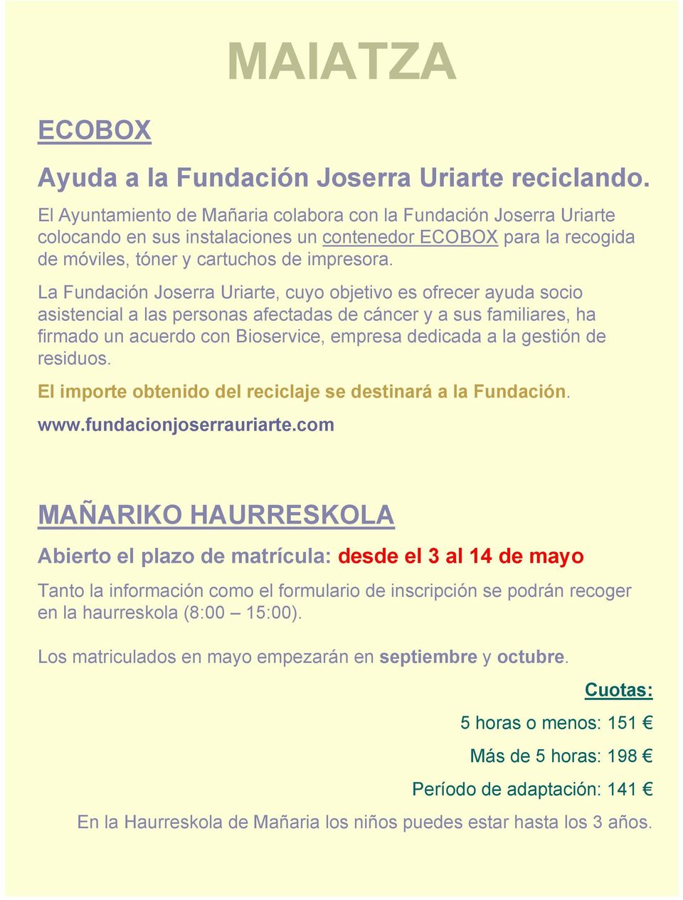 La Fundación Joserra Uriarte, cuyo objetivo es ofrecer ayuda socio asistencial a las personas afectadas de cáncer y a sus familiares, ha firmado un acuerdo con Bioservice, empresa dedicada a la