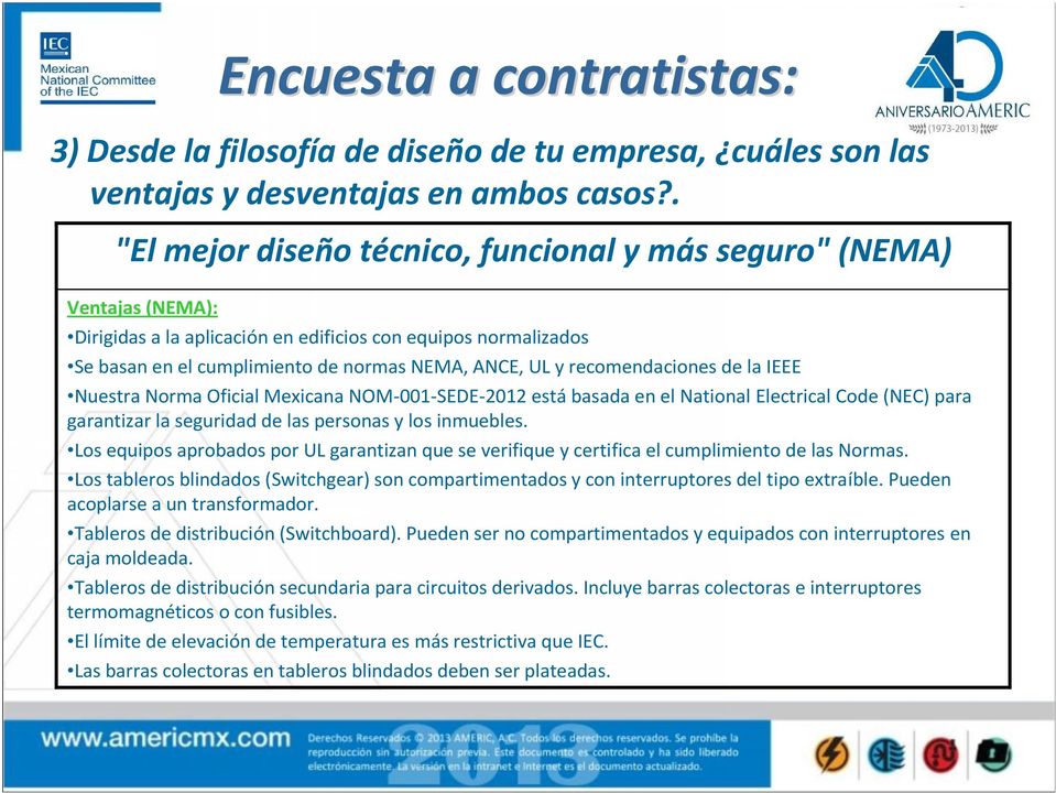 recomendaciones de la IEEE Nuestra Norma Oficial Mexicana NOM-001-SEDE-2012 está basada en el National Electrical Code (NEC) para garantizar la seguridad de las personas y los inmuebles.