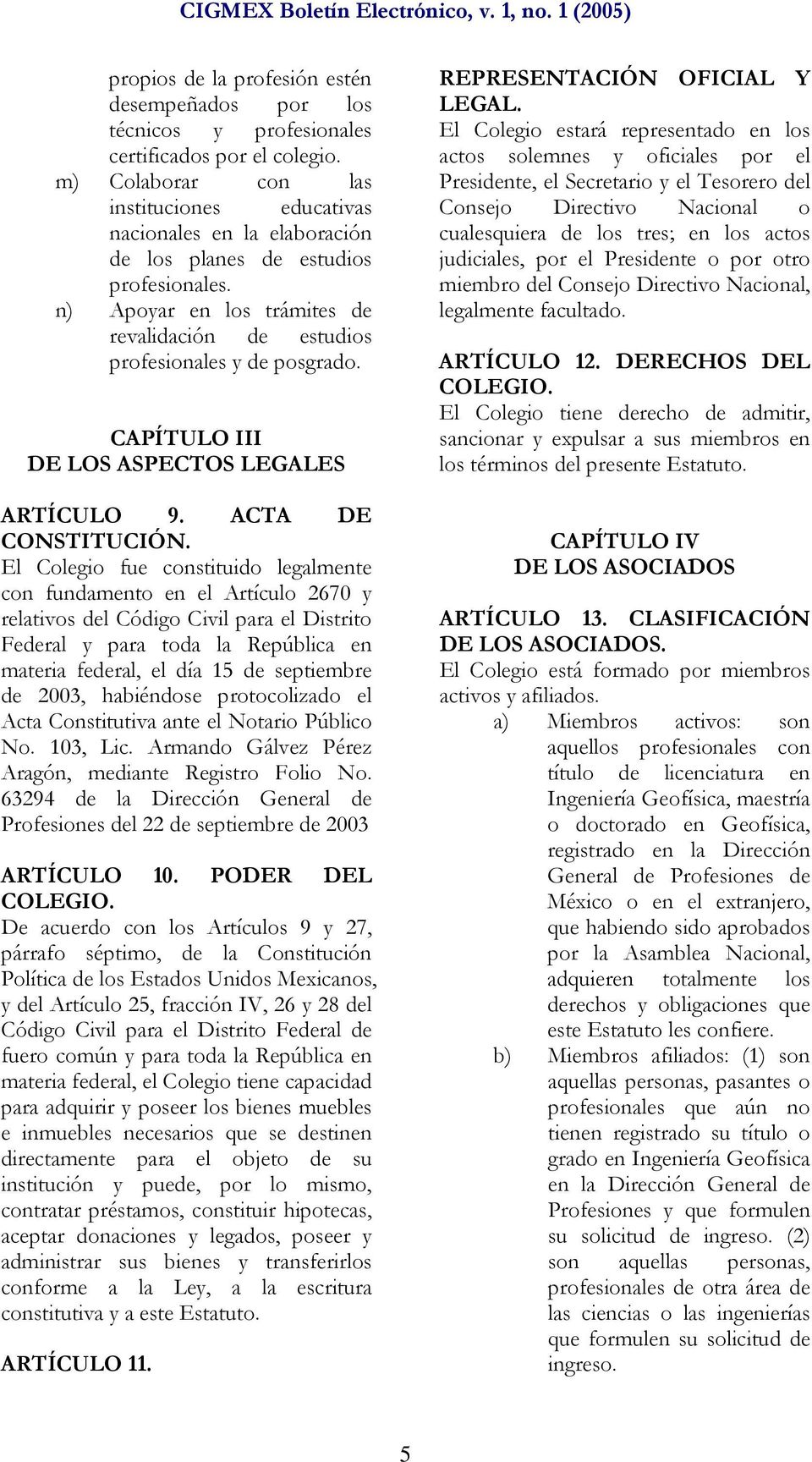 CAPÍTULO III DE LOS ASPECTOS LEGALES ARTÍCULO 9. ACTA DE CONSTITUCIÓN.