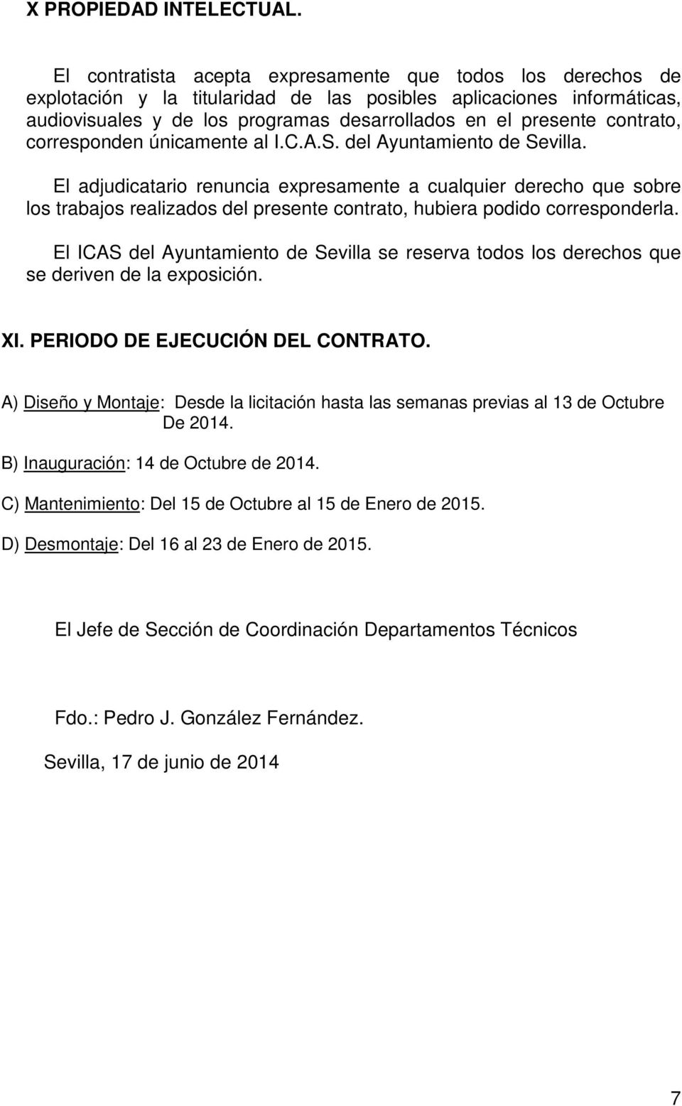 contrato, corresponden únicamente al I.C.A.S. del Ayuntamiento de Sevilla.