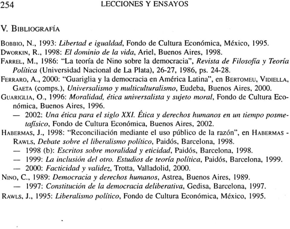 , 2000: "Guariglia y la democracia en América Latina", en BERTOMEU, YIDIELLA, GAETA (comps.), Universalisnzo y tnulticulturalistno, Eudeba, Buenos Aires, 2000. GuARIGLIA, 0.