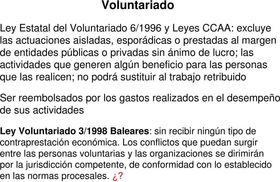 gastos realizados en el desempeño de sus actividades Ley Voluntariado 3/1998 Baleares: sin recibir ningún tipo de contraprestación económica.