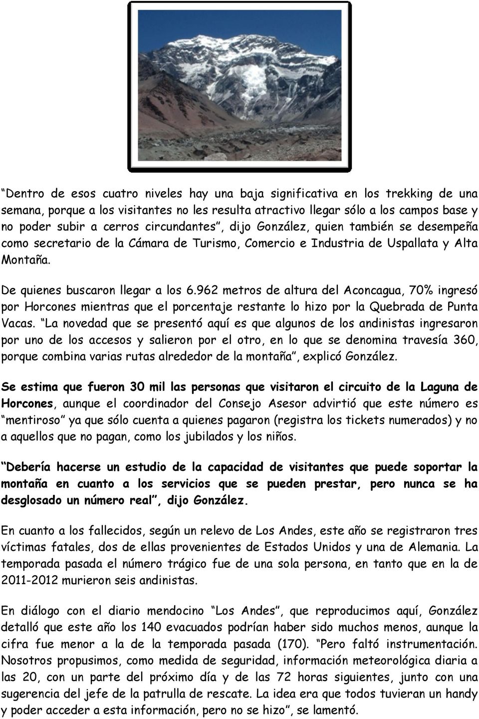 962 metros de altura del Aconcagua, 70% ingresó por Horcones mientras que el porcentaje restante lo hizo por la Quebrada de Punta Vacas.