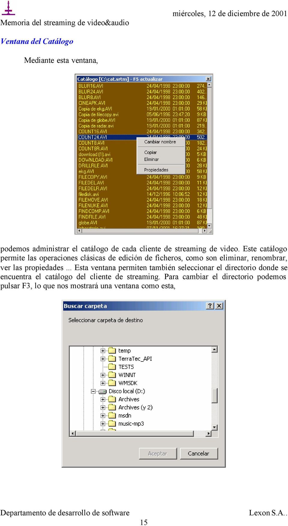 Este catálogo permite las operaciones clásicas de edición de ficheros, como son eliminar, renombrar, ver las