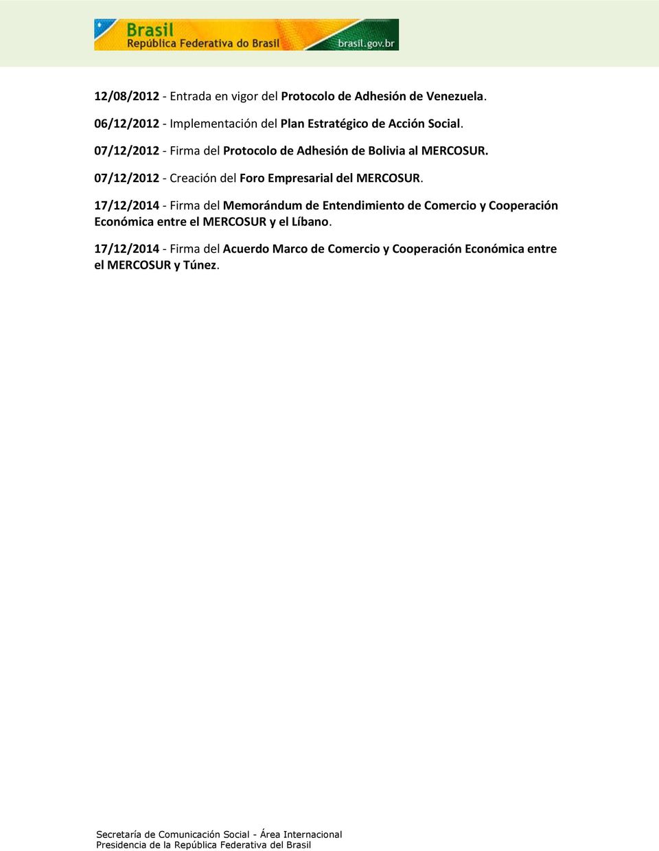 07/12/2012 - Firma del Protocolo de Adhesión de Bolivia al MERCOSUR.