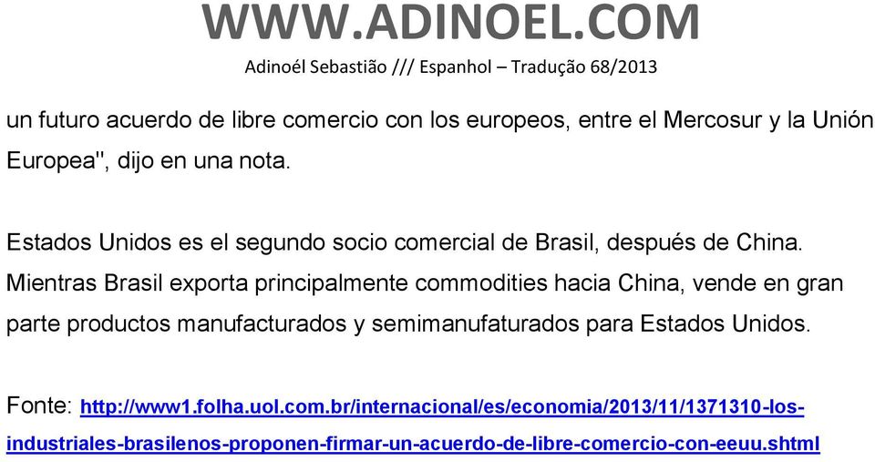 Mientras Brasil exporta principalmente commodities hacia China, vende en gran parte productos manufacturados y
