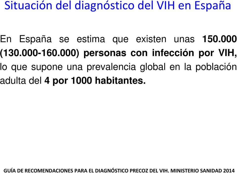 000) personas con infección por VIH, lo que supone una prevalencia global en