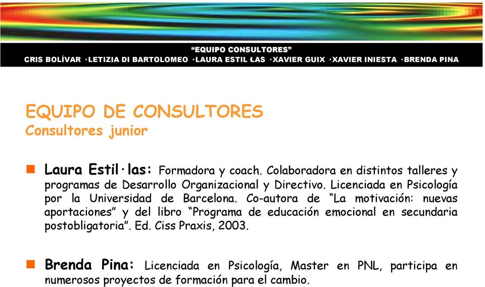 Licenciada en Psicología por la Universidad de Barcelona.