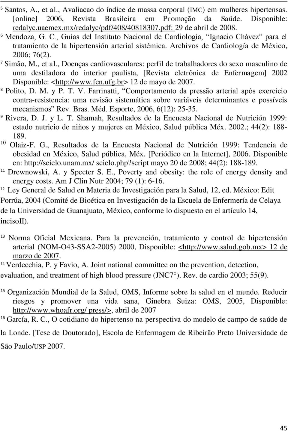 Archivos de Cardiología de México, 2006; 76(2). 7 Simão, M., et al.