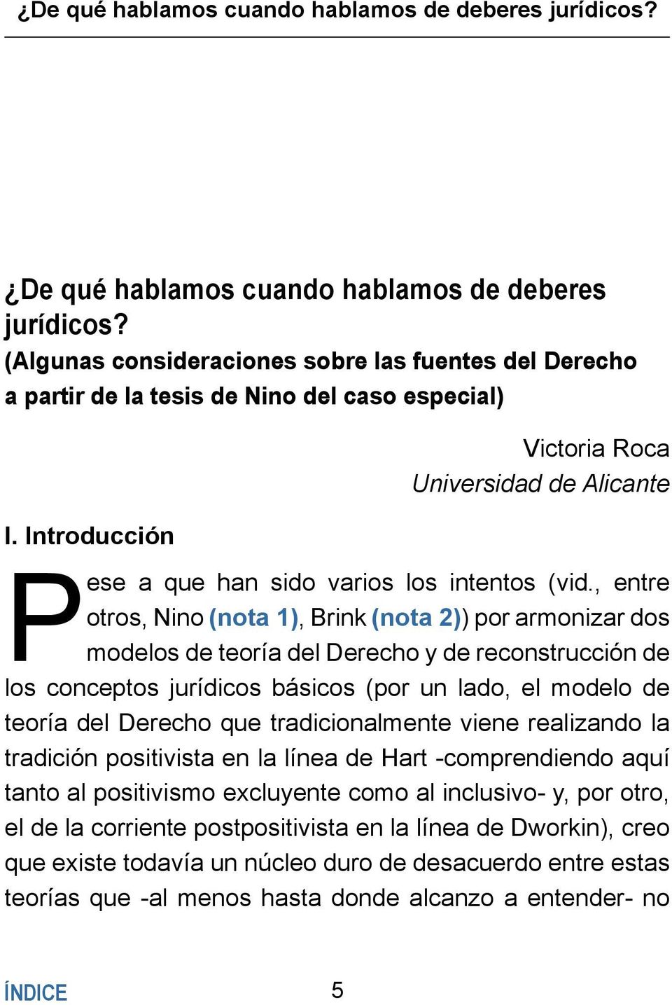 Introducción Victoria Roca Universidad de Alicante Pese a que han sido varios los intentos (vid.