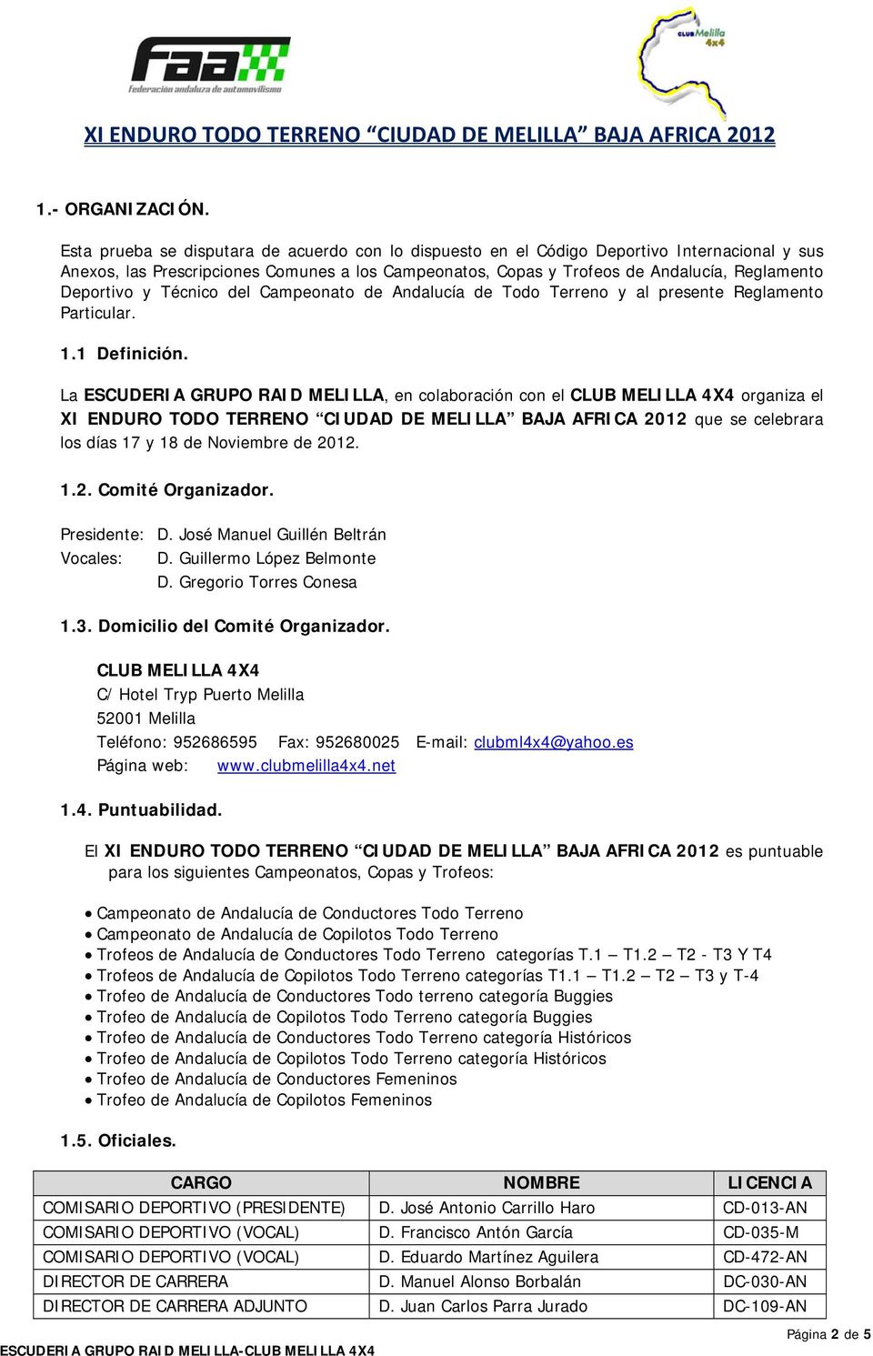 Deportivo y Técnico del Campeonato de Andalucía de Todo Terreno y al presente Reglamento Particular. 1.1 Definición.