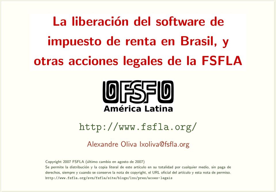 org Copyright 2007 FSFLA (último cambio en agosto de 2007) Se permite la distribución y la copia literal de este artículo