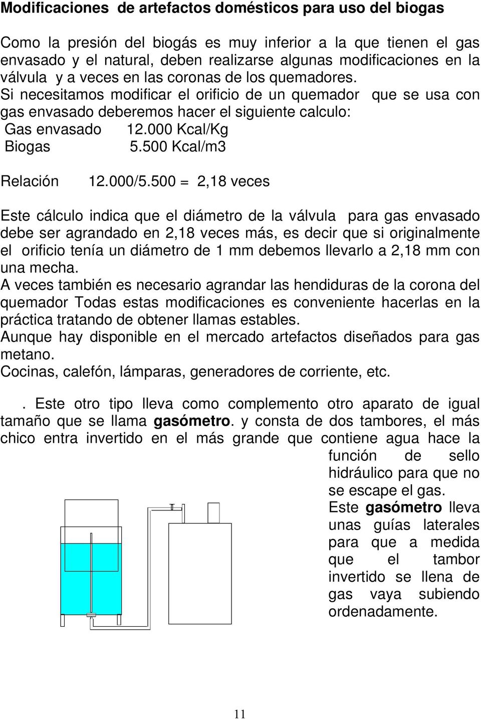 000 Kcal/Kg Biogas 5.500 Kcal/m3 Relación 12.000/5.