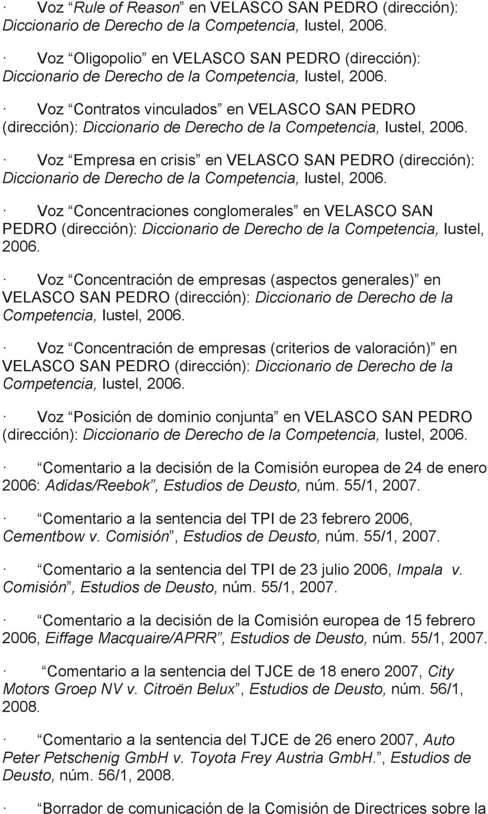Voz Contratos vinculados en VELASCO SAN PEDRO (dirección): Diccionario de Derecho de la Competencia, Iustel, 2006.
