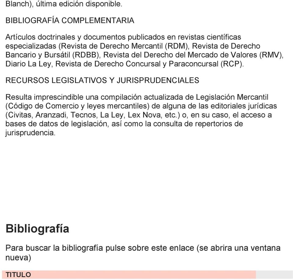 Revista del Derecho del Mercado de Valores (RMV), Diario La Ley, Revista de Derecho Concursal y Paraconcursal (RCP).