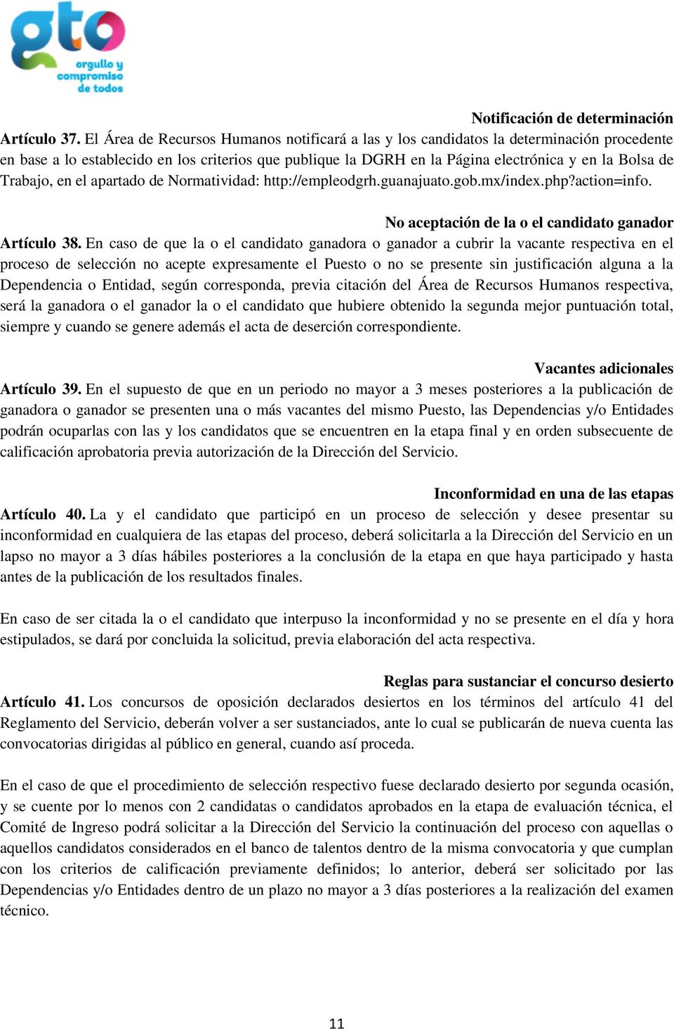Trabajo, en el apartado de Normatividad: http://empleodgrh.guanajuato.gob.mx/index.php?action=info. No aceptación de la o el candidato ganador Artículo 38.