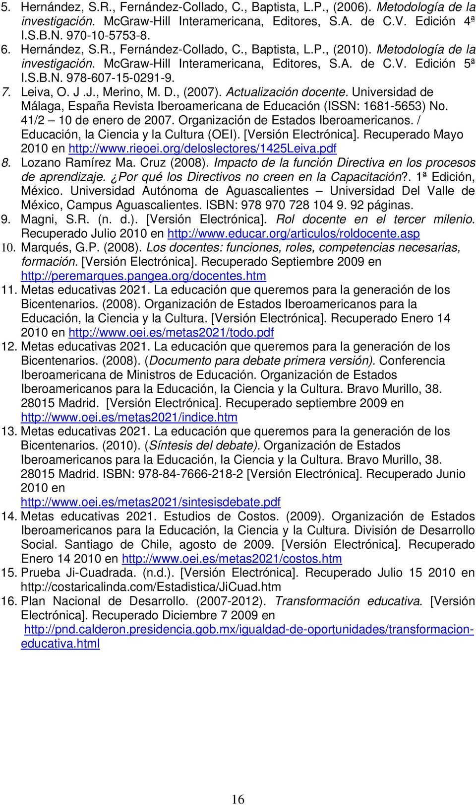 J.J., Merino, M. D., (2007). Actualización docente. Universidad de Málaga, España Revista Iberoamericana de Educación (ISSN: 1681-5653) No. 41/2 10 de enero de 2007.