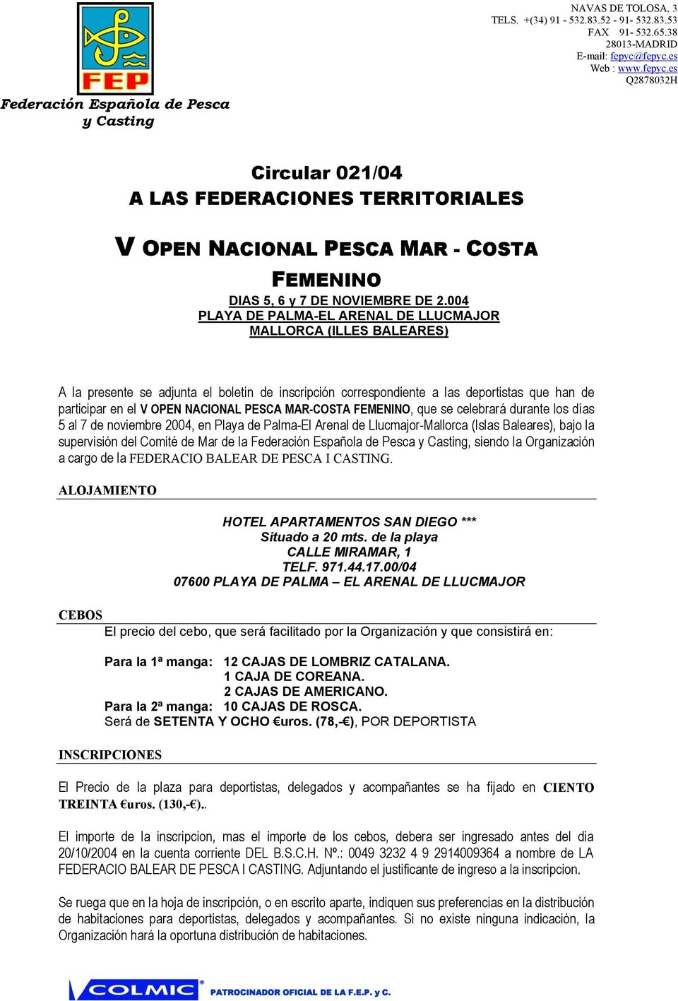 PESCA MAR-COSTA FEMENINO, que se celebrará durante los días 5 al 7 de noviembre 2004, en Playa de Palma-El Arenal de Llucmajor-Mallorca (Islas Baleares), bajo la supervisión del Comité de Mar de la,