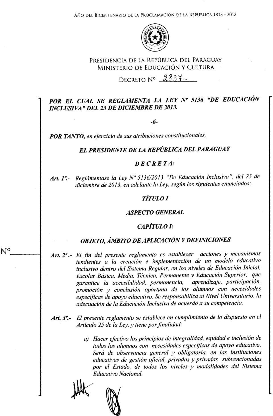 - Reglámentase la Ley No 513612013 "De Educación Inclusiva", del 23 de diciembre de 2013, en adelante la Ley, según los siguientes enunciados: TÍTULO/ ASPECTO GENERAL CAPÍTULO/: OBJETO, ÁMBITO DE