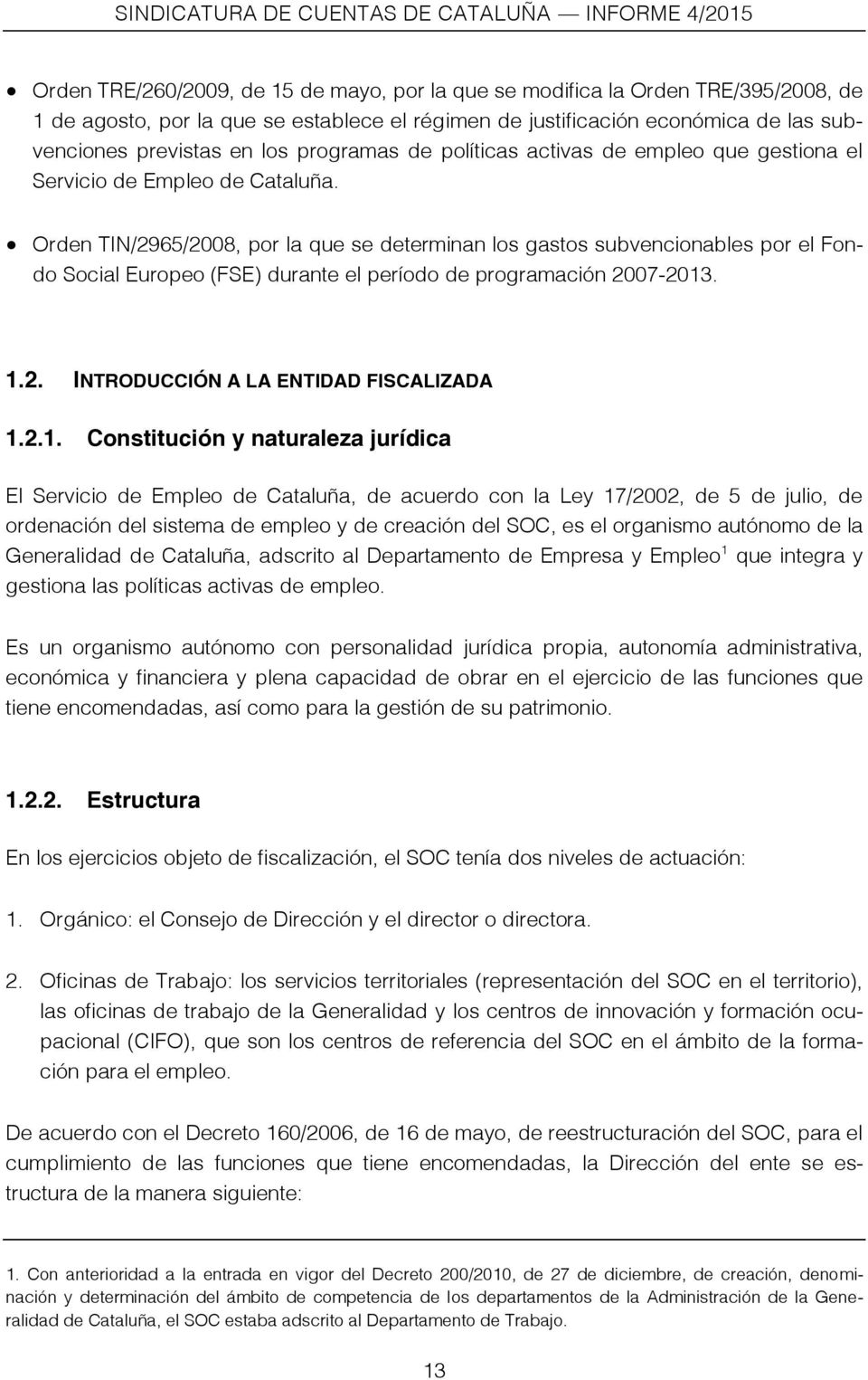 Orden TIN/2965/2008, por la que se determinan los gastos subvencionables por el Fondo Social Europeo (FSE) durante el período de programación 2007-2013