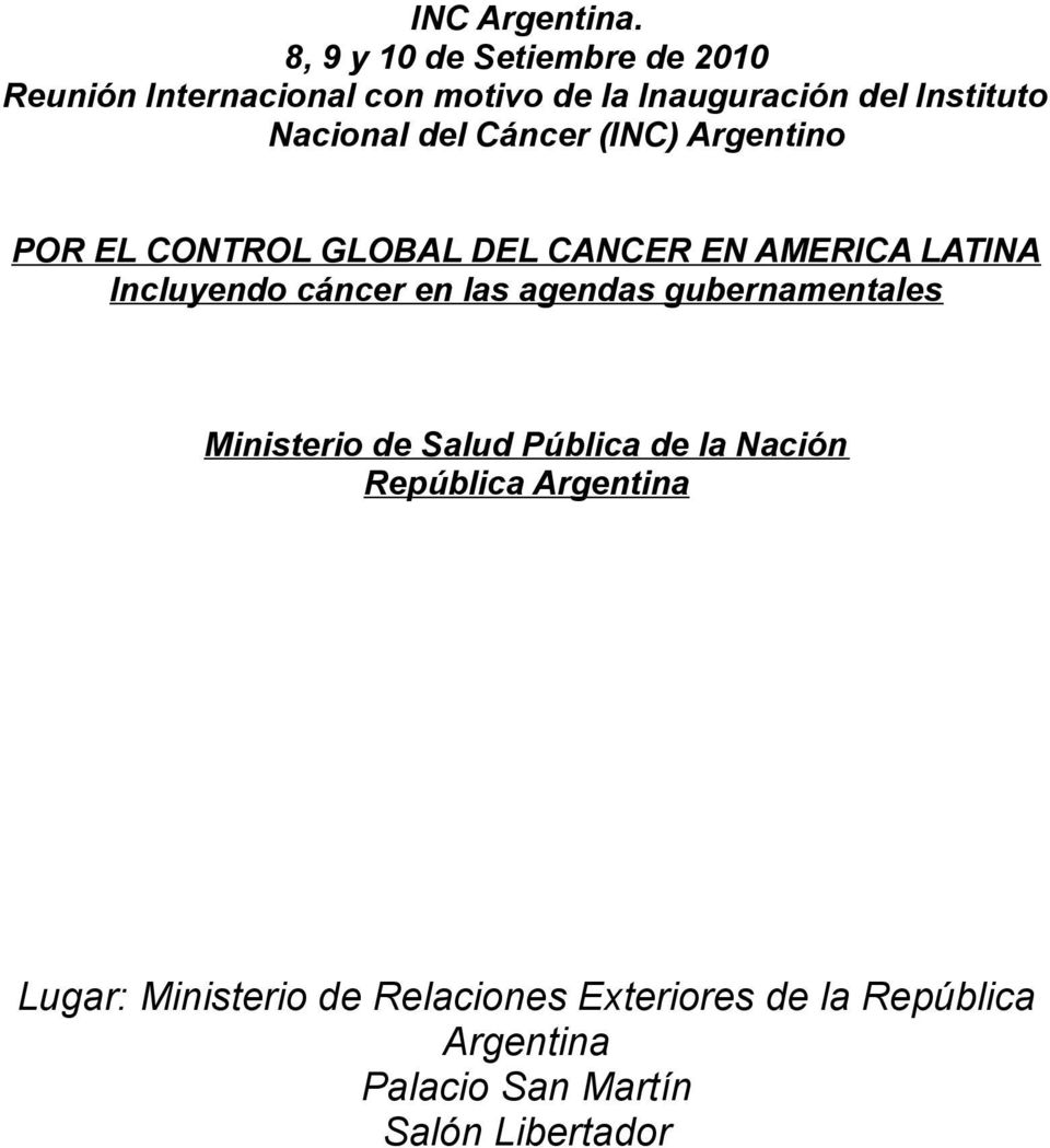 Nacional del Cáncer (INC) Argentino POR EL CONTROL GLOBAL DEL CANCER EN AMERICA LATINA Incluyendo