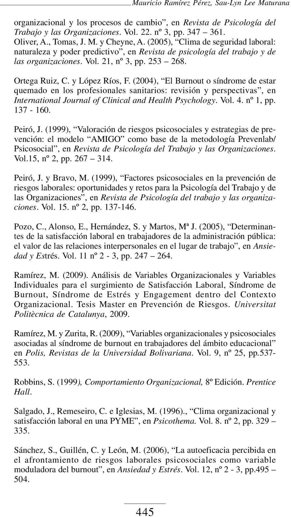 (2004), El Burnout o síndrome de estar quemado en los profesionales sanitarios: revisión y perspectivas, en International Journal of Clinical and Health Psychology. Vol. 4. nº 1, pp. 137-160.