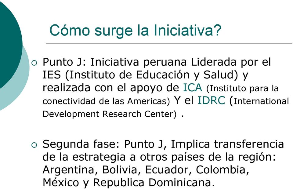 apoyo de ICA (Instituto para la conectividad de las Americas) Y el IDRC (International Development