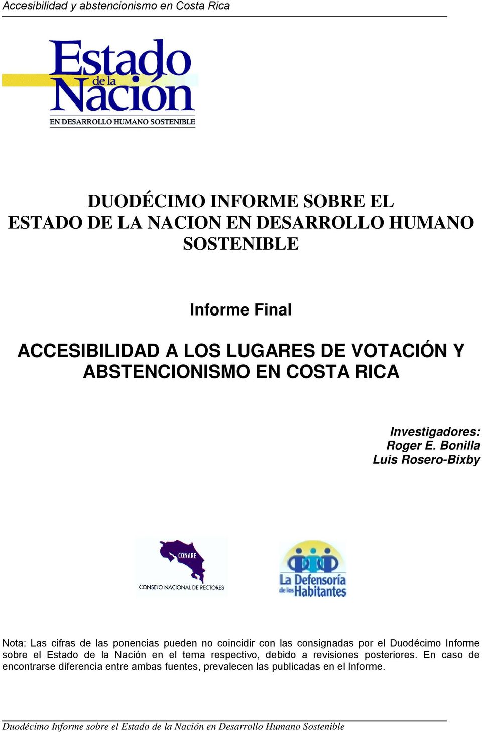 Bonilla Luis Rosero-Bixby Nota: Las cifras de las ponencias pueden no coincidir con las consignadas por el Duodécimo Informe sobre el Estado de