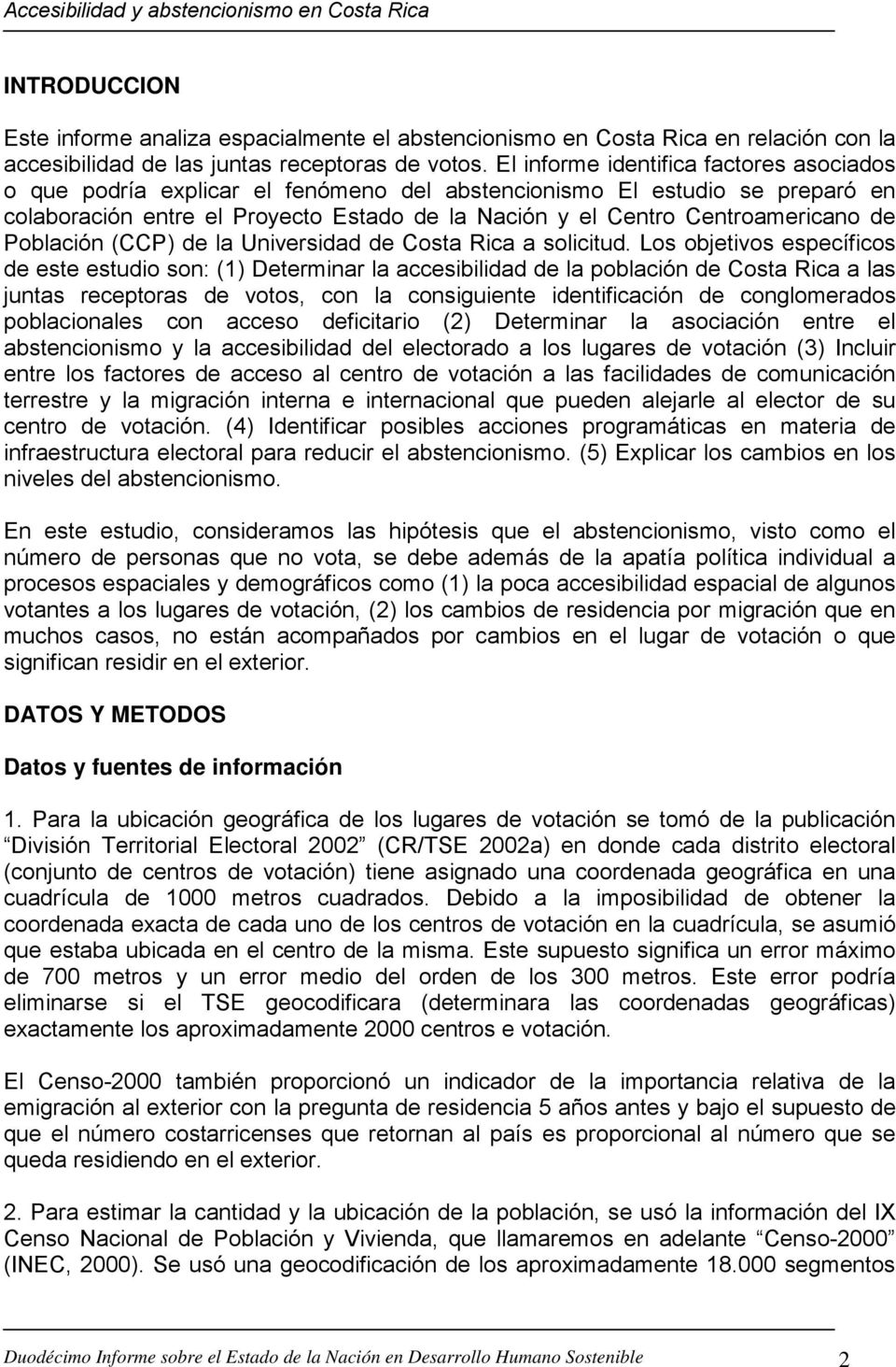 de Población (CCP) de la Universidad de Costa Rica a solicitud.