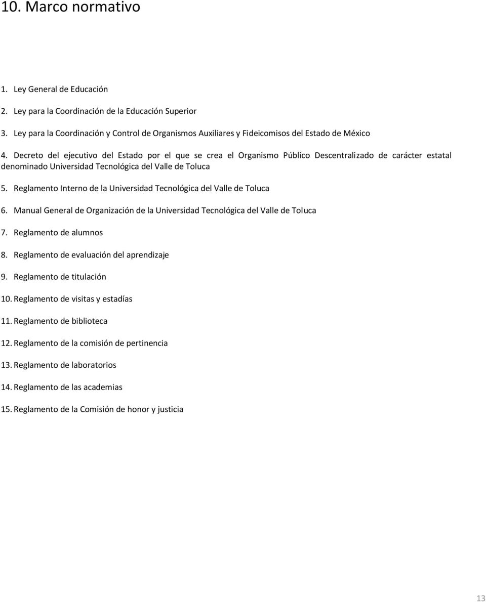 Decreto del ejecutivo del Estado por el que se crea el Organismo Público Descentralizado de carácter estatal denominado Universidad Tecnológica del Valle de Toluca 5.