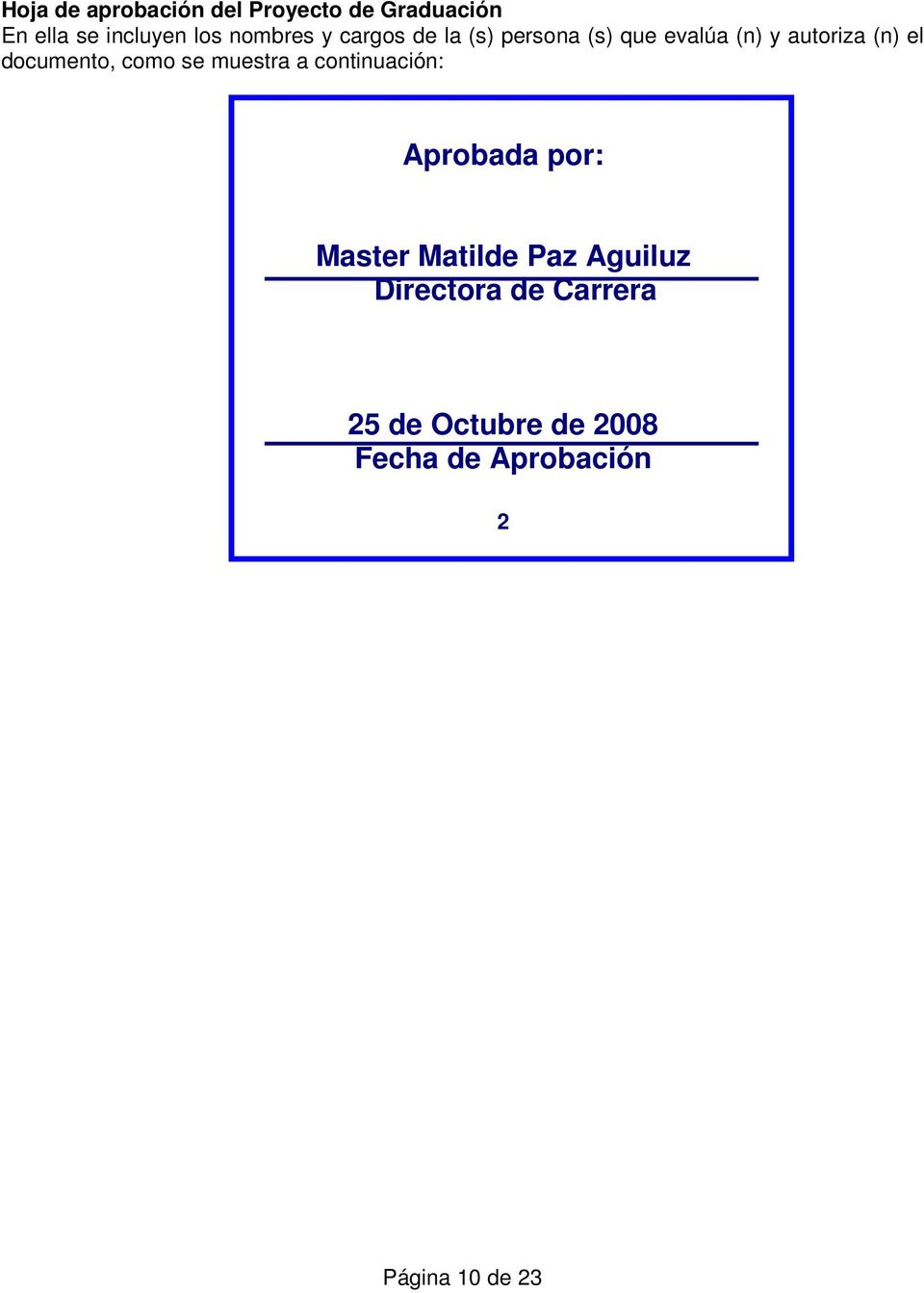 documento, como se muestra a continuación: Aprobada por: Master Matilde Paz