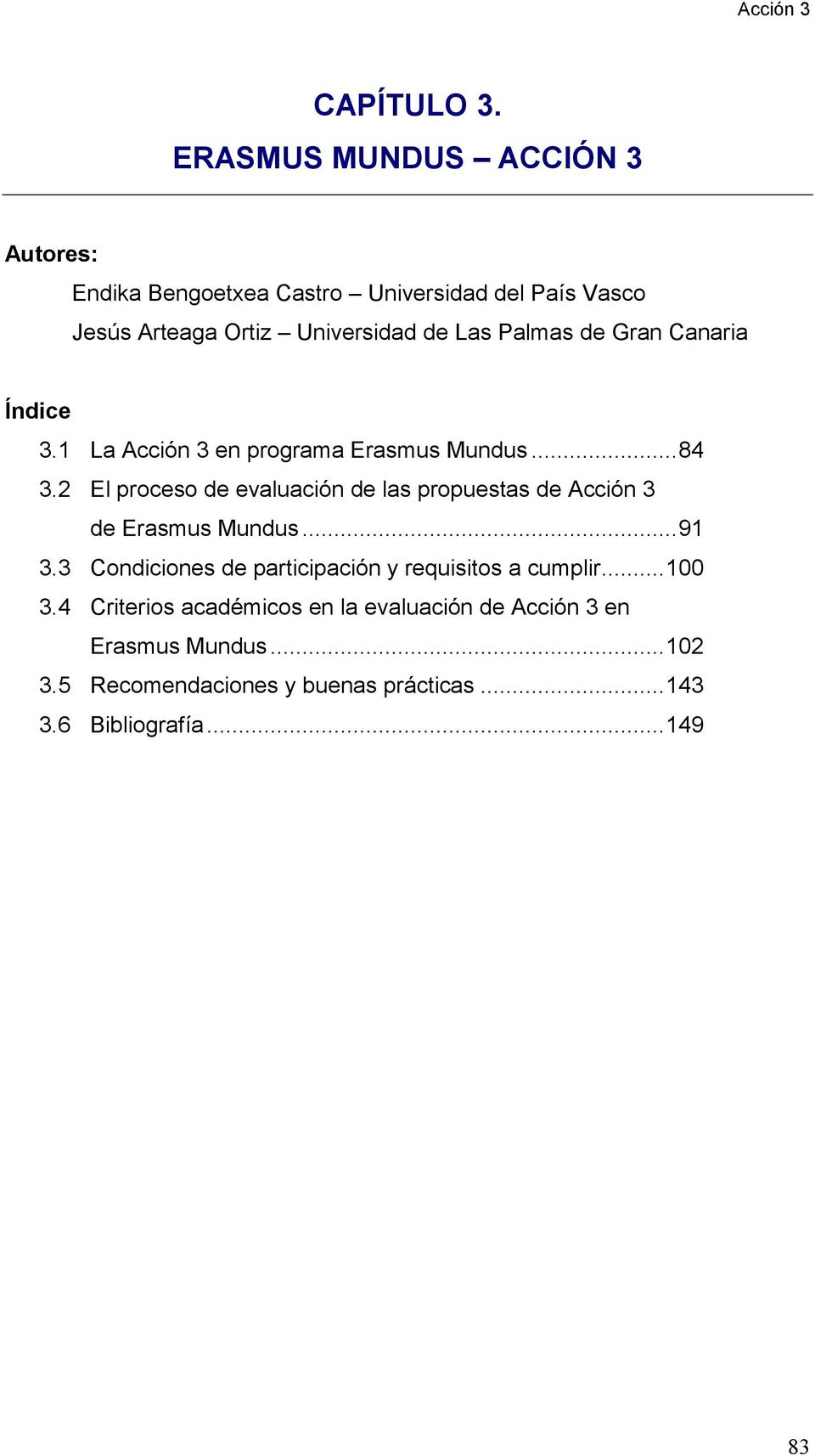 Palmas de Gran Canaria Índice 3.1 La Acción 3 en programa Erasmus Mundus...84 3.