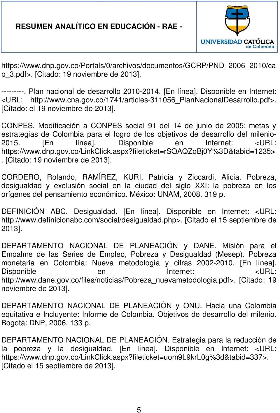 Modificación a CONPES social 91 del 14 de junio de 2005: metas y estrategias de Colombia para el logro de los objetivos de desarrollo del milenio- 2015. [En línea].