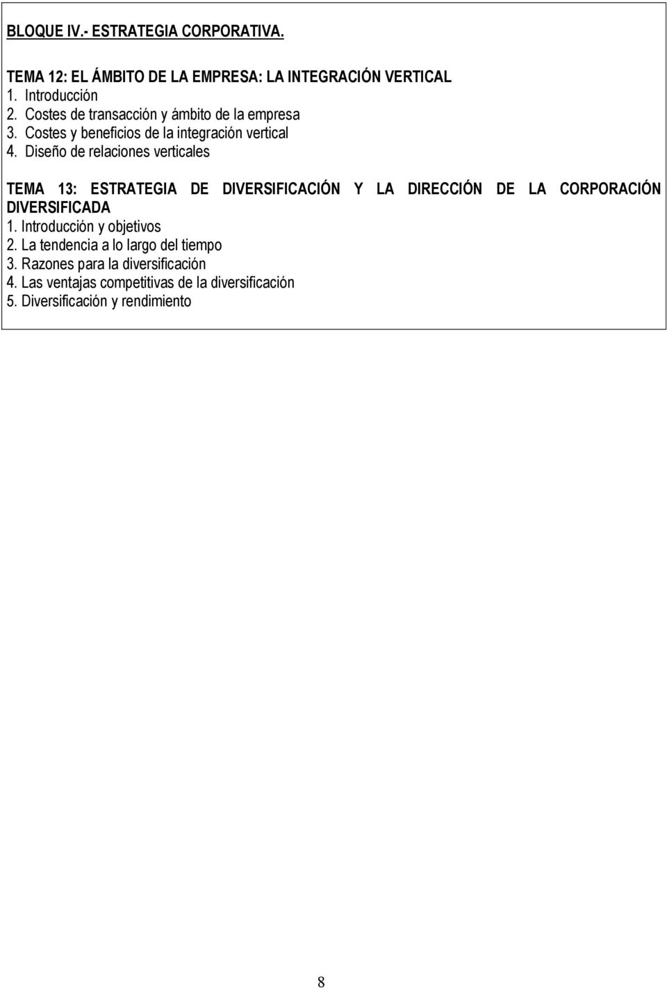Diseño de relaciones verticales TEMA 13: ESTRATEGIA DE DIVERSIFICACIÓN Y LA DIRECCIÓN DE LA CORPORACIÓN DIVERSIFICADA 2.
