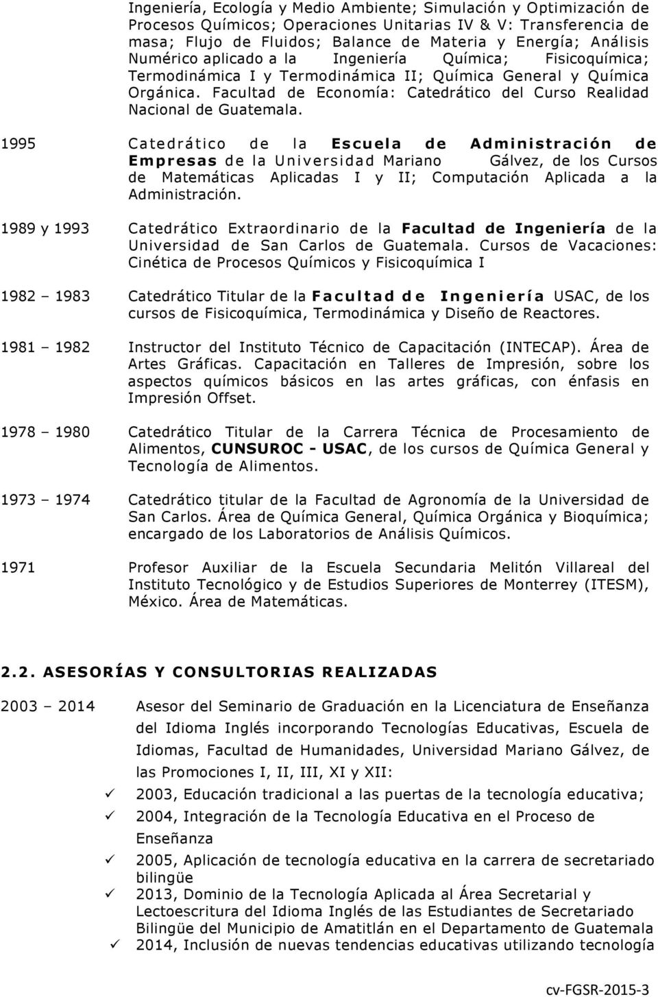 Facultad de Economía: Catedrático del Curso Realidad Nacional de Guatemala.