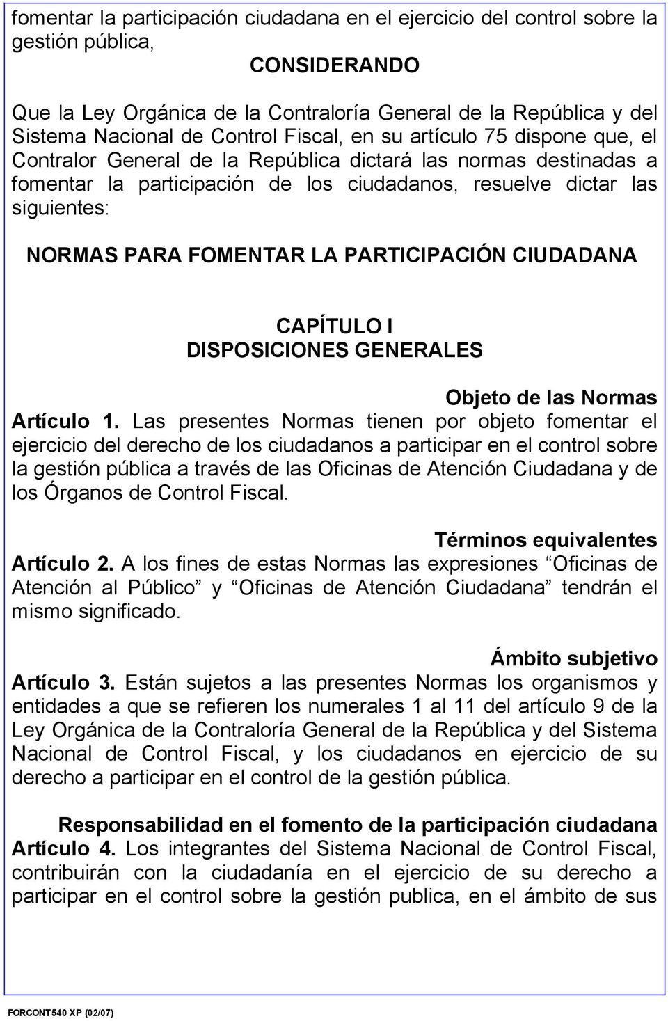 FOMENTAR LA PARTICIPACIÓN CIUDADANA CAPÍTULO I DISPOSICIONES GENERALES Objeto de las Normas Artículo 1.