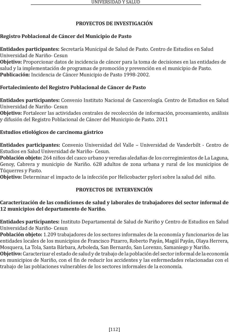 promoción y prevención en el municipio de Pasto. Publicación: Incidencia de Cáncer Municipio de Pasto 1998-2002.