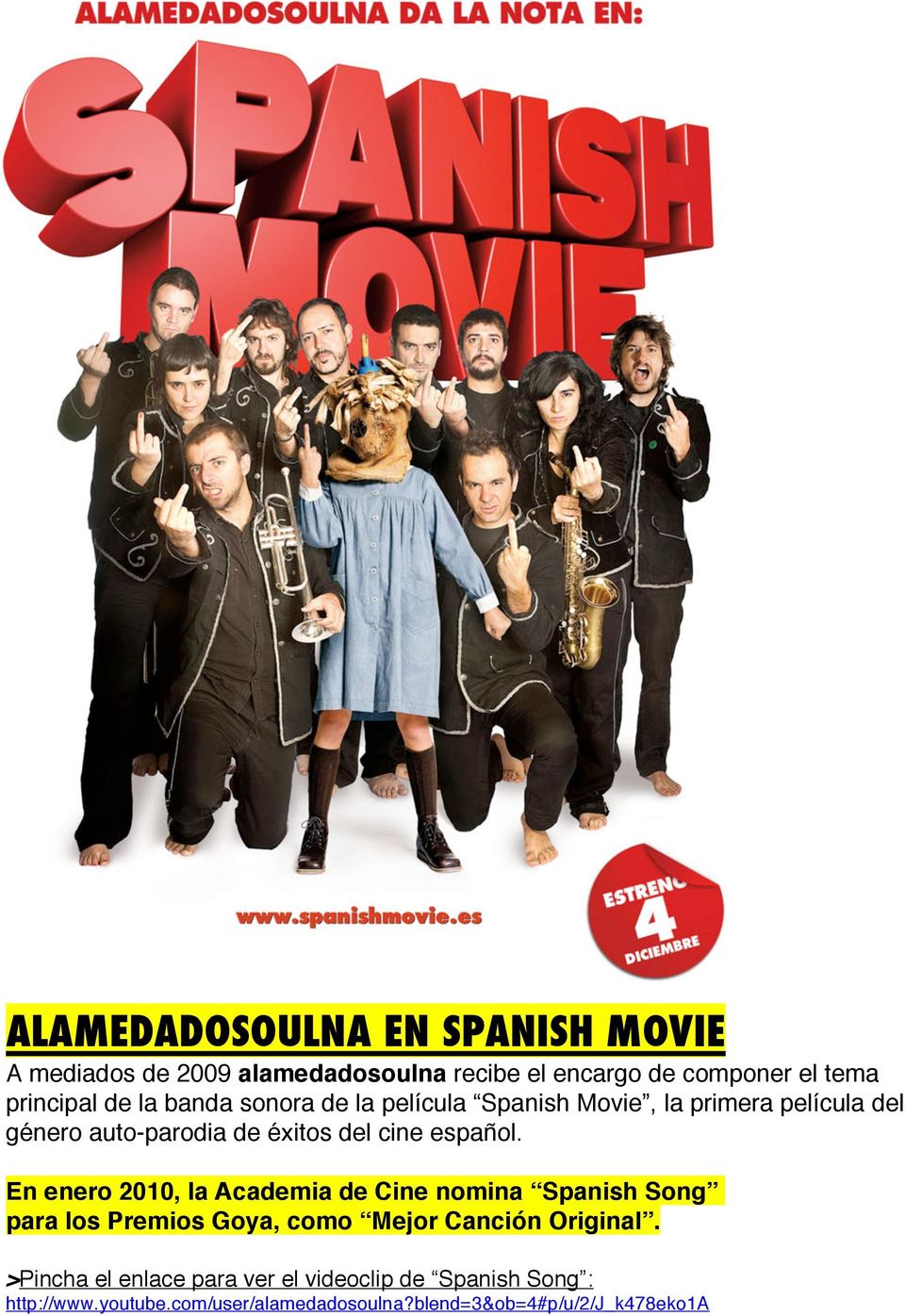 En enero 2010, la Academia de Cine nomina Spanish Song para los Premios Goya, como Mejor Canción Original.