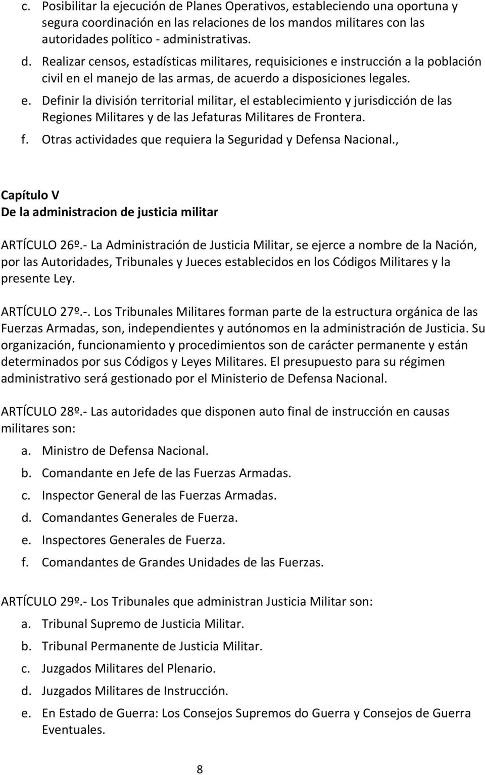 Otras actividades que requiera la Seguridad y Defensa Nacional., Capítulo V De la administracion de justicia militar ARTÍCULO 26º.